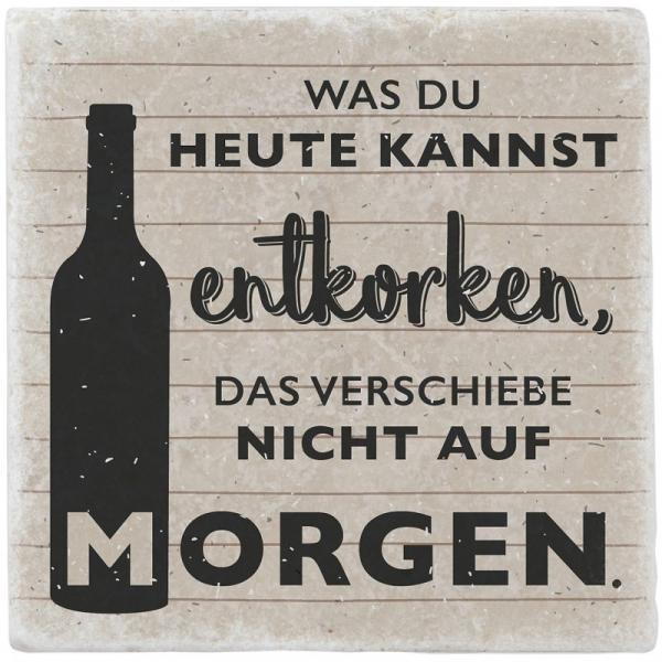Untersetzer aus Marmor "Was du heute kannst entkorken, dass verschiebe nicht auf morgen" - Gespänsterwald