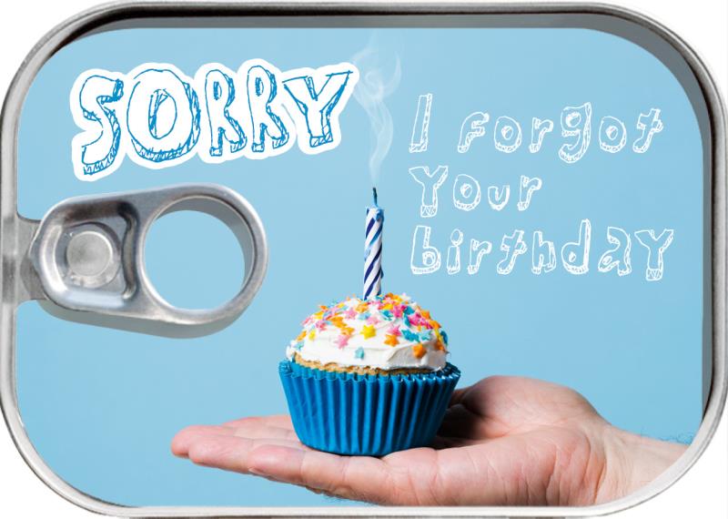 Dosenpost "sorry forget your Birthday"