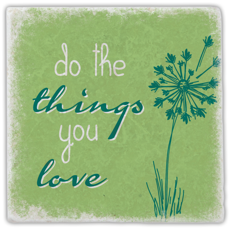 Marmoruntersetzer "do the things you love"