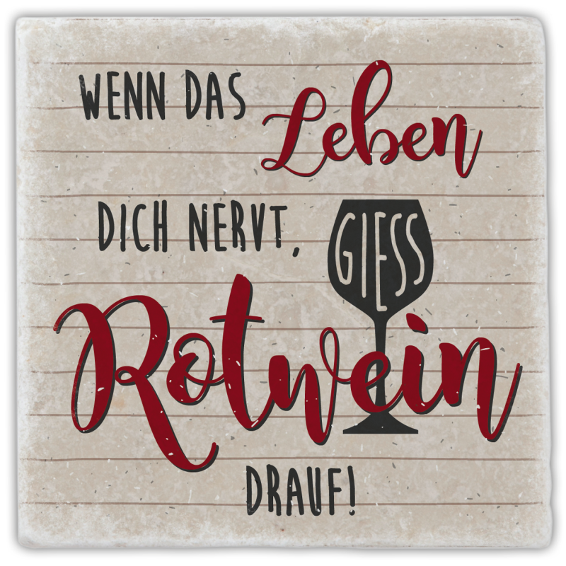 Marmoruntersetzer "Wenn das Leben dich nervt, …"