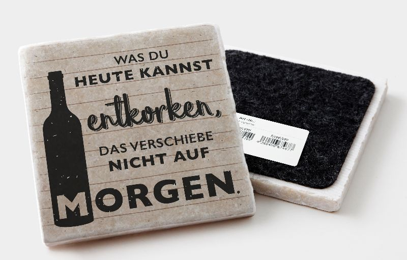 Marmoruntersetzer "Was du heute kannst entkorken, ..."