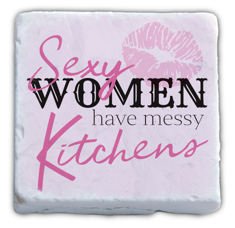 Marmormagnet "Sexy women have a messy kitchen"