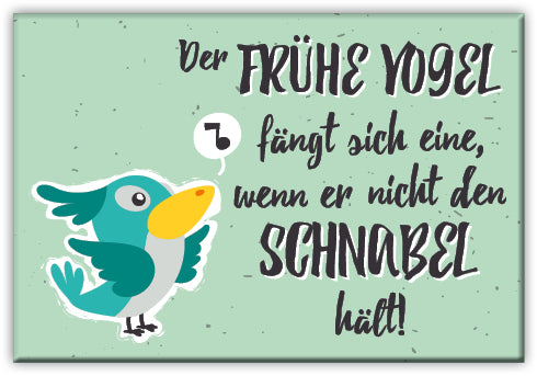 Magnet Standard matt - Der frühe Vogel fängt sich eine, ..."